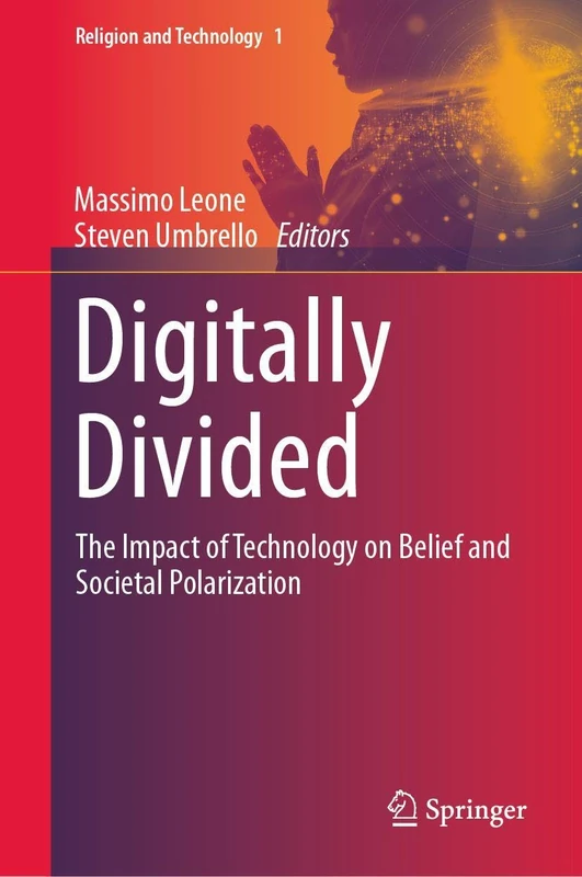 Digitally Divided: The Impact of Technology on Belief and Societal Polarization (Religion and Technology, 1) - Image 1