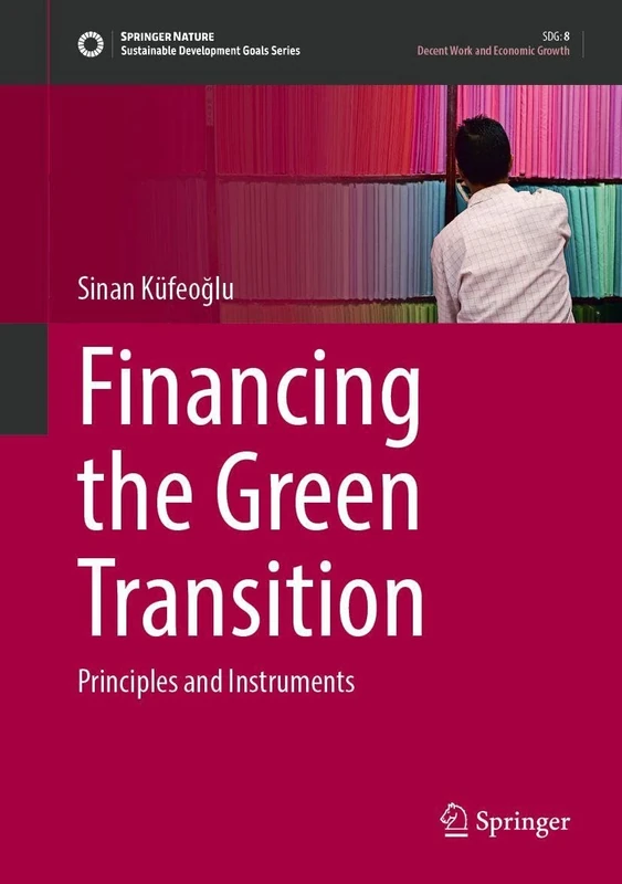 Financing the Green Transition: Principles and Instruments (Sustainable Development Goals Series)