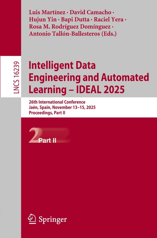 Intelligent Data Engineering and Automated Learning – IDEAL 2025: 26th International Conference, Jaén, Spain, November 13–15, 2025, Proceedings, Part II (Lecture Notes in Computer Science, 16239)