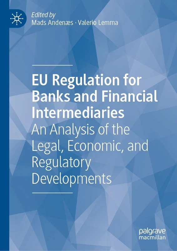 EU Regulation for Banks and Financial Intermediaries: An Analysis of the Legal, Economic, and Regulatory Developments