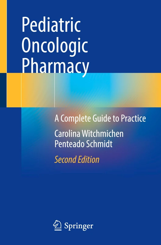 Pediatric Oncologic Pharmacy: A Complete Guide to Practice