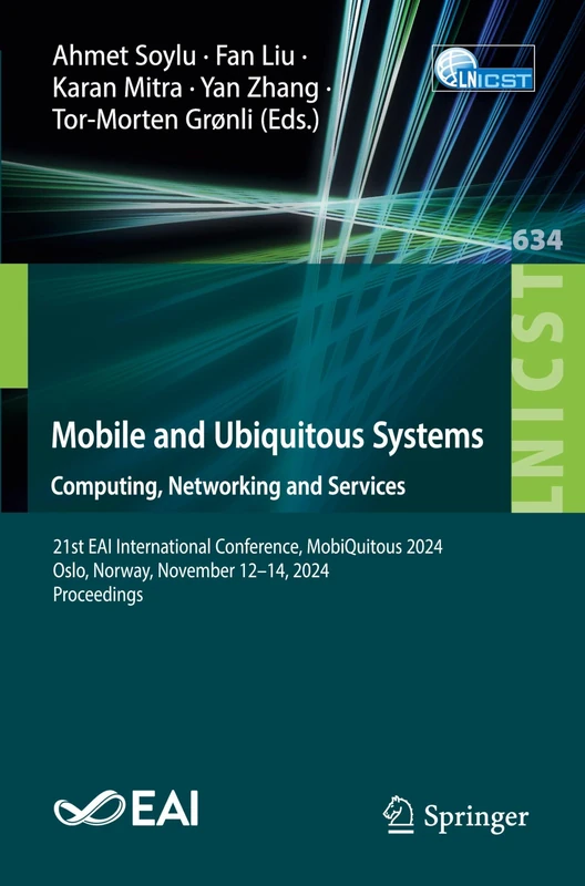 Mobile and Ubiquitous Systems: Computing, Networking and Services: 21st EAI International Conference, MobiQuitous 2024, Oslo, Norway, November 12–14, ... and Telecommunications Engineering, 634)