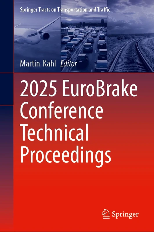 2025 EuroBrake Conference Technical Proceedings (Springer Tracts on Transportation and Traffic, 23)