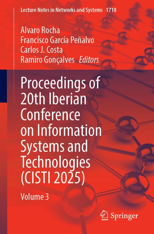 Proceedings of 20th Iberian Conference on Information Systems and Technologies (CISTI 2025): Volume 3 (Lecture Notes in Networks and Systems, 1718)