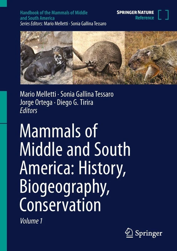 Mammals of Middle and South America: History, Biogeography, Conservation (Handbook of the Mammals of Middle and South America)