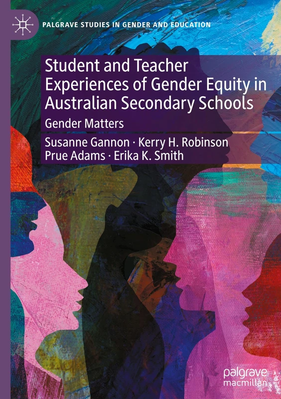 Student and Teacher Experiences of Gender Equity in Australian Secondary Schools: Gender Matters (Palgrave Studies in Gender and Education)