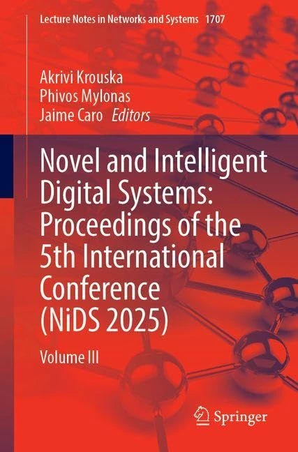 Novel and Intelligent Digital Systems: Proceedings of the 5th International Conference (NiDS 2025): Volume III (Lecture Notes in Networks and Systems, 1707)