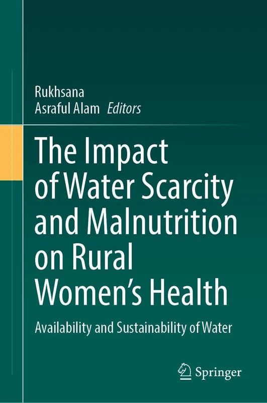 The Impact of Water Scarcity and Malnutrition on Rural Women’s Health: Availability and Sustainability of Water