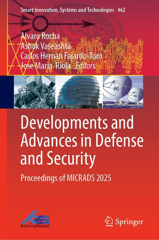 Developments and Advances in Defense and Security: Proceedings of MICRADS 2025 (Smart Innovation, Systems and Technologies, 462)