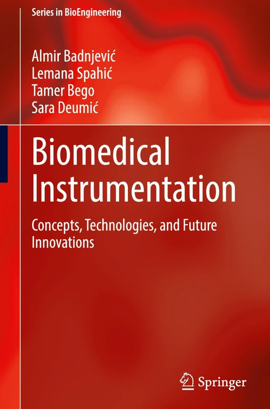 Biomedical Instrumentation: Concepts, Technologies, and Future Innovations (Series in BioEngineering)