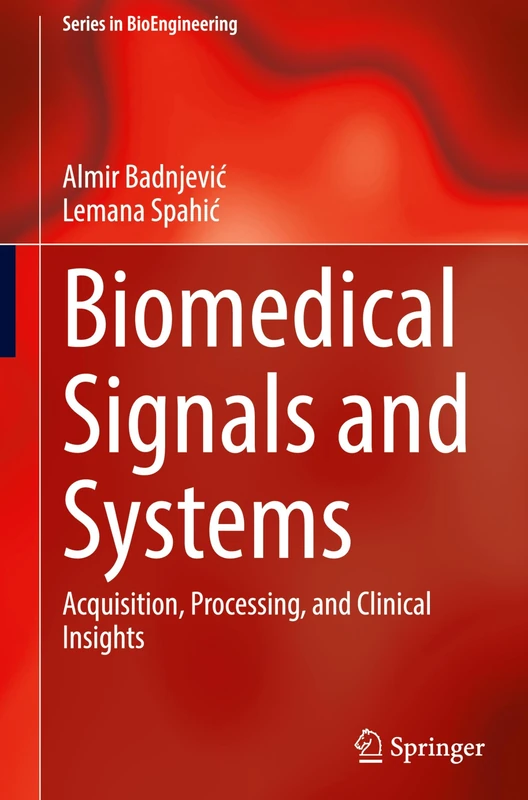 Biomedical Signals and Systems: Acquisition, Processing, and Clinical Insights (Series in BioEngineering) - Image 1