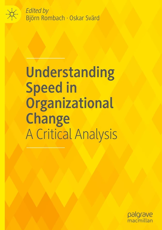 Understanding Speed in Organizational Change: A Critical Analysis