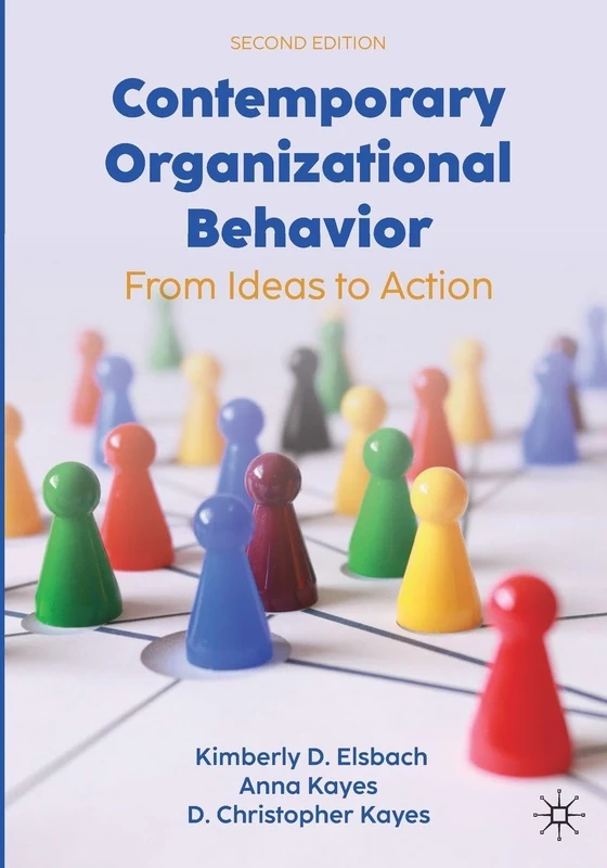 Contemporary Organizational Behavior: From Ideas to Action