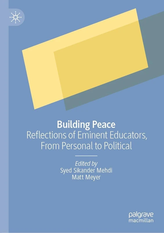 Building Peace: Reflections of Eminent Educators, From Personal to Political