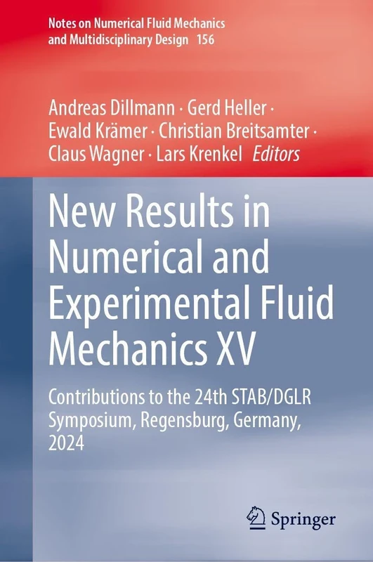 New Results in Numerical and Experimental Fluid Mechanics XV: Contributions to the 24th STAB/DGLR Symposium, Regensburg, Germany, 2024 (Notes on ... Mechanics and Multidisciplinary Design, 156)
