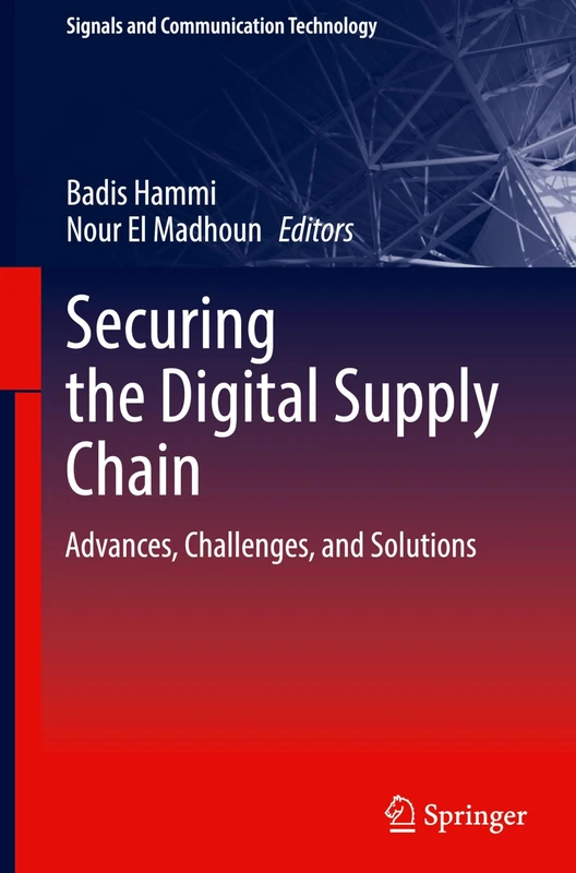 Securing the Digital Supply Chain: Advances, Challenges, and Solutions (Signals and Communication Technology)