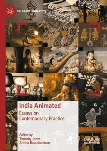 India Animated: Essays on Contemporary Practice (Palgrave Animation)