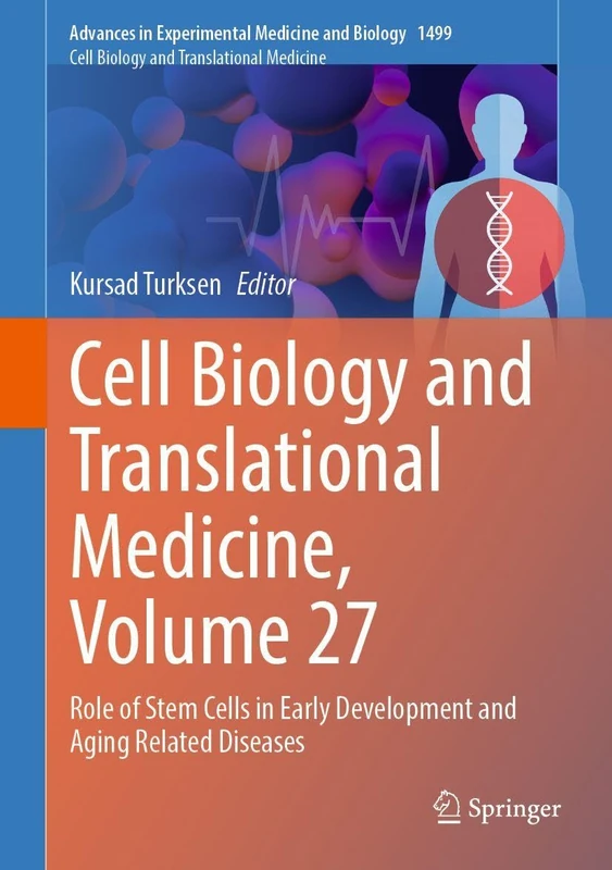 Cell Biology and Translational Medicine, Volume 27: Role of Stem Cells in Early Development and Aging Related Diseases (Advances in Experimental Medicine and Biology, 1499)