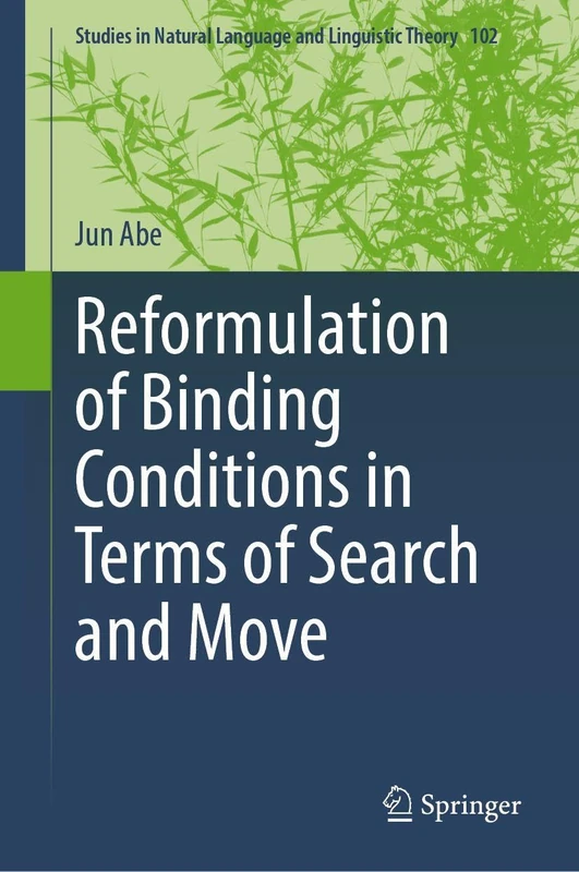 Reformulation of Binding Conditions in Terms of Search and Move (Studies in Natural Language and Linguistic Theory, 102)