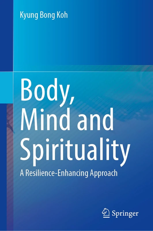 Body, Mind and Spirituality: A Resilience-Enhancing Approach