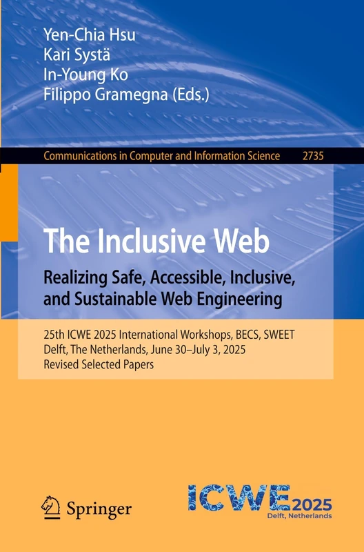 The Inclusive Web: Realizing Safe, Accessible, Inclusive, and Sustainable Web Engineering: 25th ICWE 2025 International Workshops, BECS, SWEET, Delft, ... in Computer and Information Science, 2735)