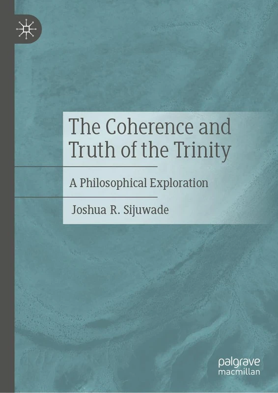 The Coherence and Truth of the Trinity: A Philosophical Exploration