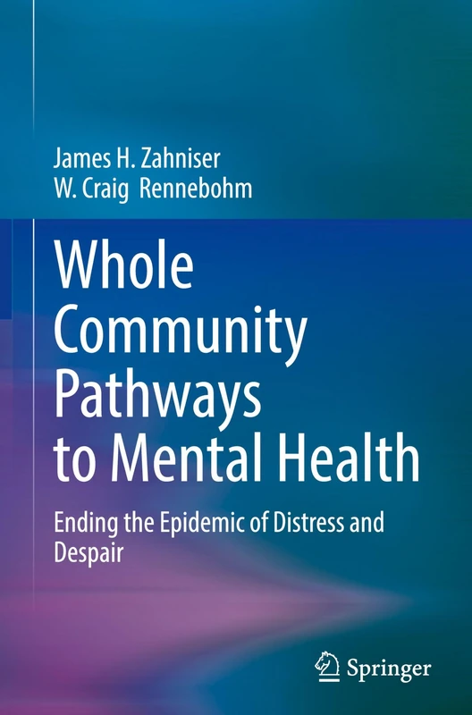 Whole Community Pathways to Mental Health: Ending the Epidemic of Distress and Despair