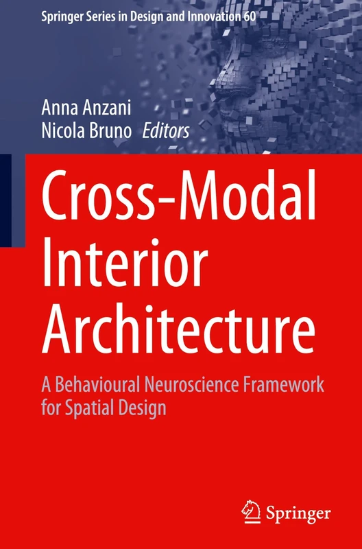 Cross-Modal Interior Architecture: A Behavioural Neuroscience Framework for Spatial Design (Springer Series in Design and Innovation, 60)