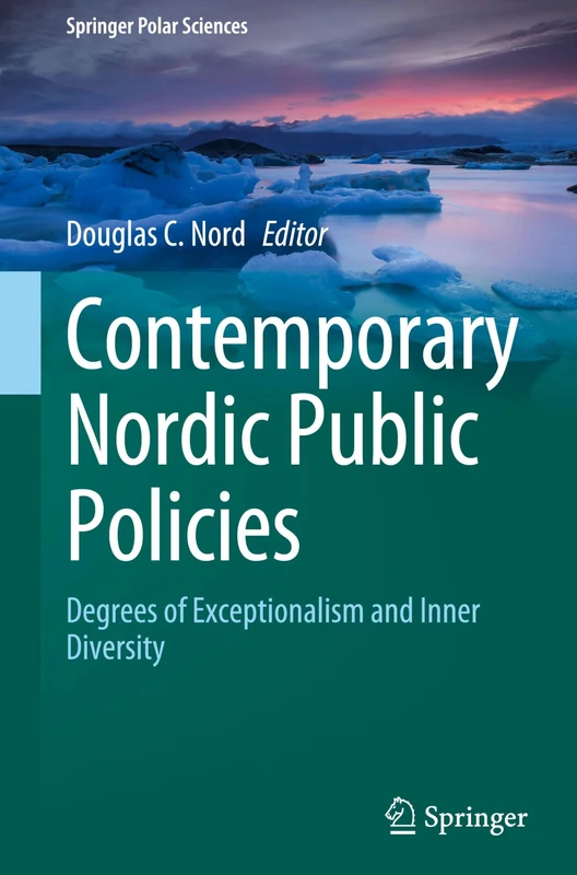 Contemporary Nordic Public Policies: Degrees of Exceptionalism and Inner Diversity (Springer Polar Sciences)