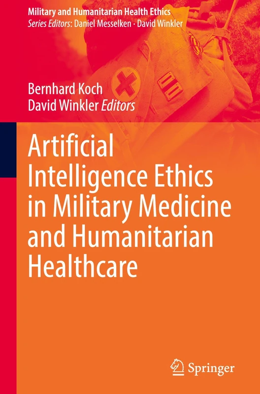 Artificial Intelligence Ethics in Military Medicine and Humanitarian Healthcare (Military and Humanitarian Health Ethics)