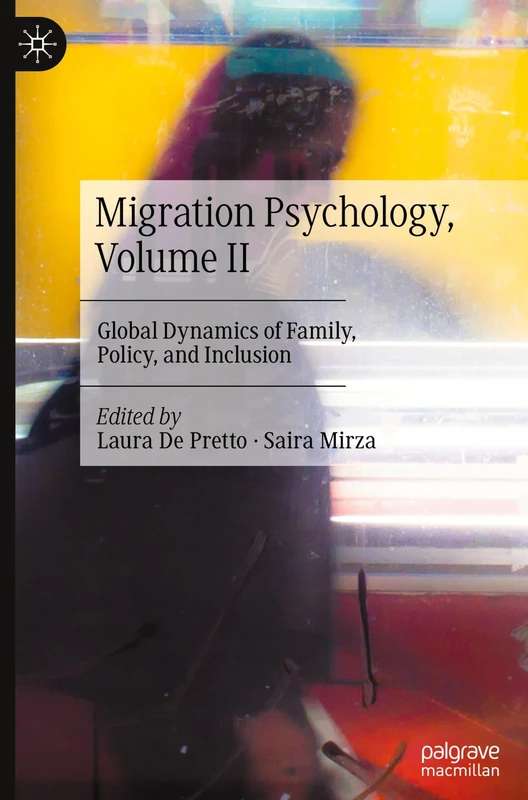 Migration Psychology, Volume II: Global Dynamics of Family, Policy, and Inclusion