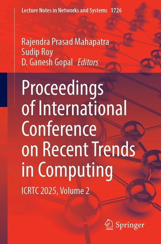 Proceedings of International Conference on Recent Trends in Computing: ICRTC 2025, Volume 2 (Lecture Notes in Networks and Systems, 1726)
