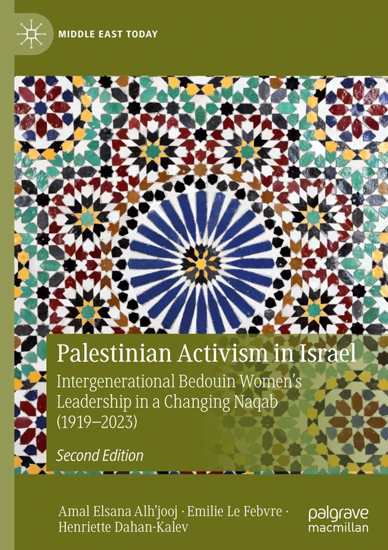 Palestinian Activism in Israel: Intergenerational Bedouin Women’s Leadership in a Changing Naqab (1919–2023) (Middle East Today)