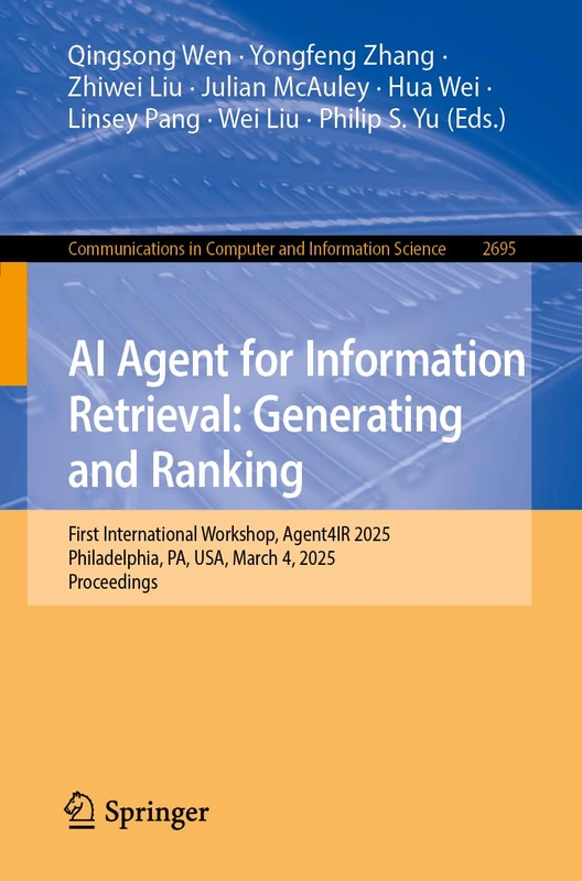 AI Agent for Information Retrieval: Generating and Ranking: Agent4IR International Workshops: Agent4IR 2024@CIKM 2024; Agent4IR@AAAI 2025; and ... in Computer and Information Science, 2695)