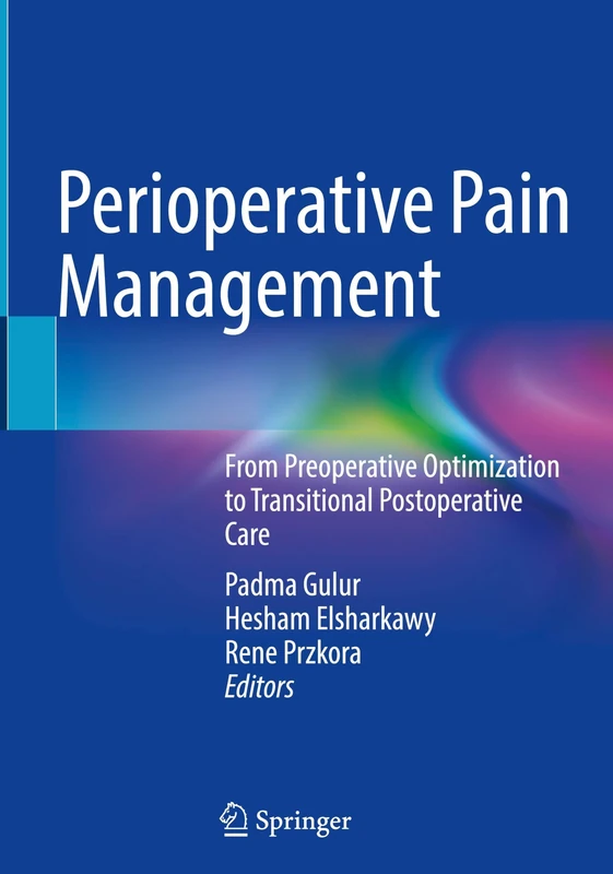 Perioperative Pain Management: From Preoperative Optimization to Transitional Postoperative Care