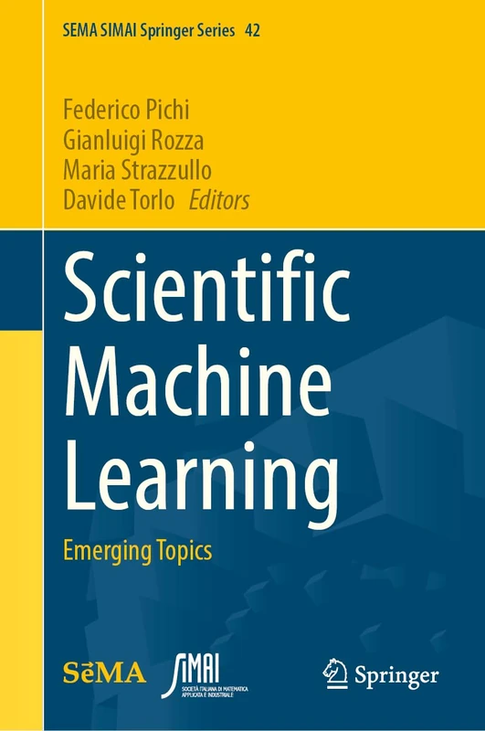 Scientific Machine Learning: Emerging Topics (SEMA SIMAI Springer Series, 42)