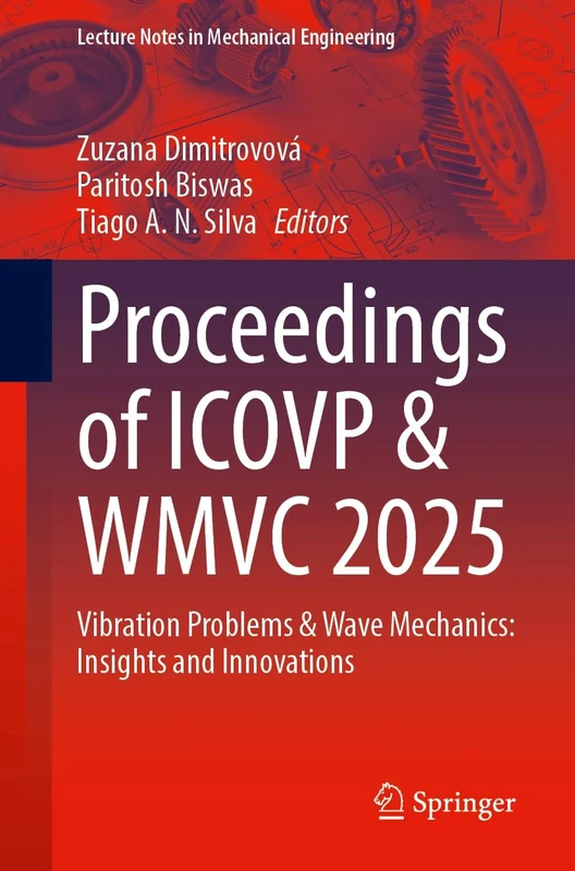 Proceedings of ICOVP & WMVC 2025: Vibration Problems and Wave Mechanics: Insights and Innovations (Lecture Notes in Mechanical Engineering)