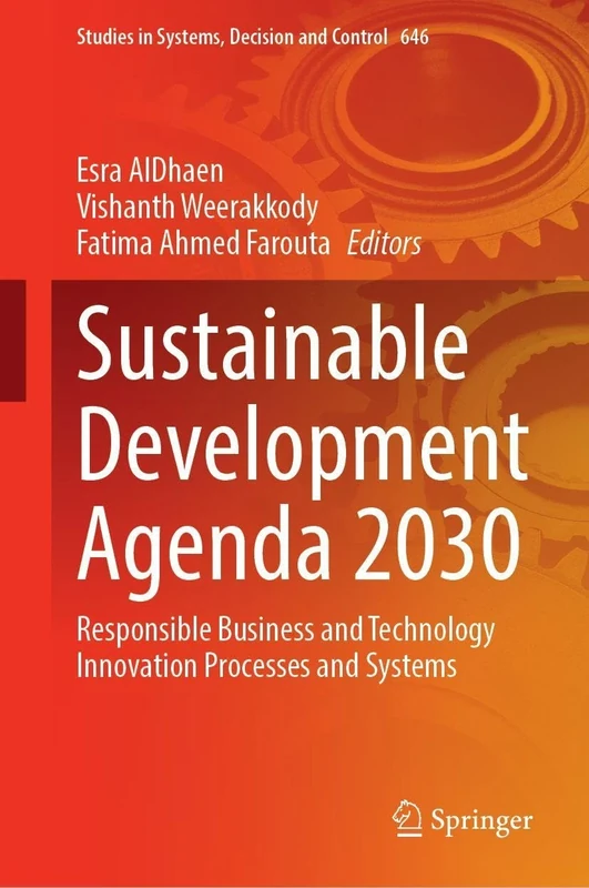 Sustainable Development Agenda 2030: Responsible Business and Technology Innovation Processes and Systems (Studies in Systems, Decision and Control, 646)