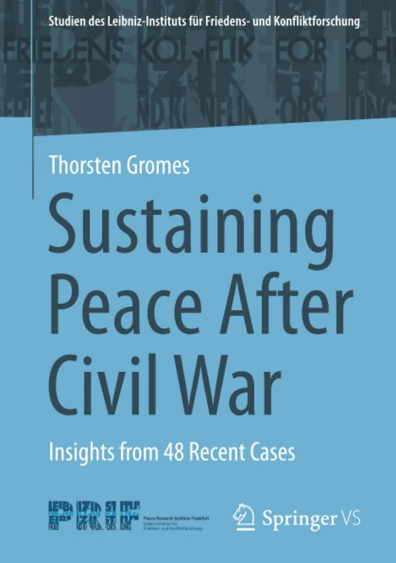 Sustaining Peace After Civil War: Insights from 48 Recent Cases (Studien des Leibniz-Instituts für Friedens- und Konfliktforschung) - Image 1
