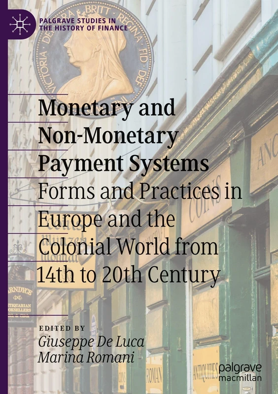 Monetary and Non-Monetary Payment Systems: Forms and Practices in Europe and the Colonial World from 14th to 20th Century (Palgrave Studies in the History of Finance)