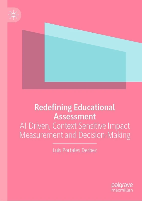 Redefining Educational Assessment: AI-Driven, Context-Sensitive Impact Measurement and Decision-Making