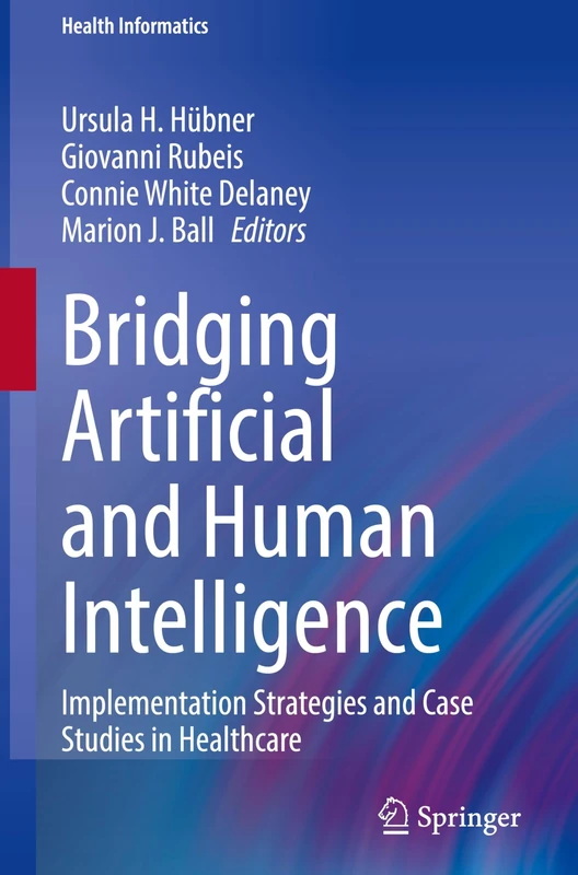 Bridging Artificial and Human Intelligence: Implementation Strategies and Case Studies in Healthcare (Health Informatics)