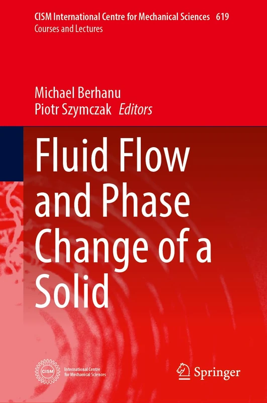 Fluid Flow and Phase Change of a Solid (CISM International Centre for Mechanical Sciences, 619)