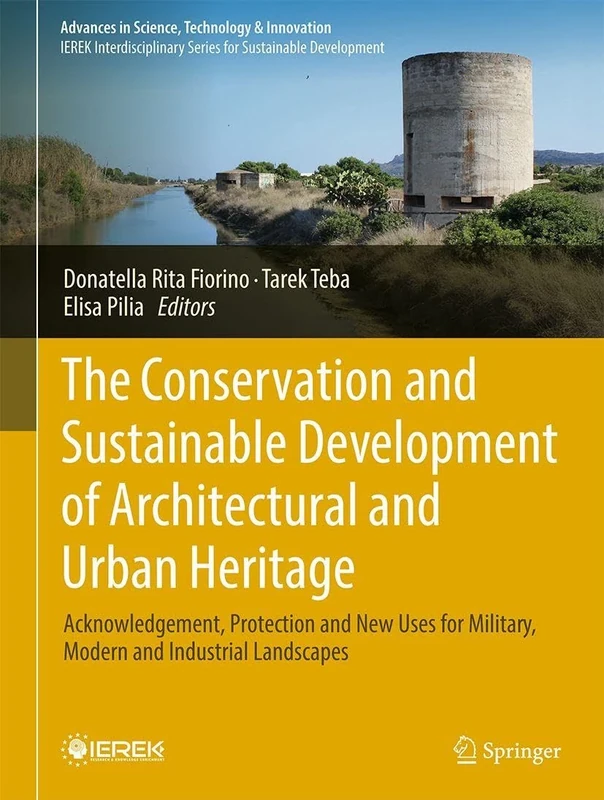 The Conservation and Sustainable Development of Architectural and Urban Heritage: Acknowledgement, Protection and New Uses for Military, Modern and ... in Science, Technology & Innovation)