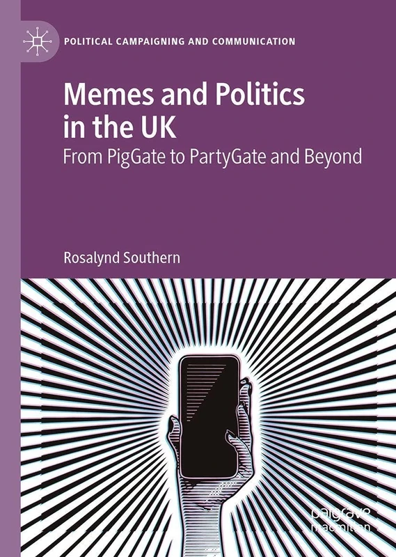 Memes and Politics in the UK: From Piggate and Partygate and Beyond (Political Campaigning and Communication)