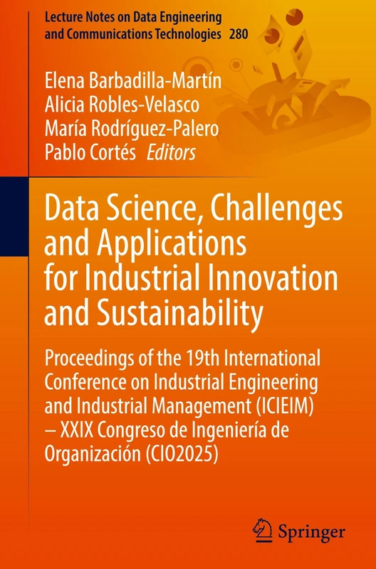 Data Science, Challenges and Applications for Industrial Innovation and Sustainability: Proceedings of the 19th International Conference on Industrial ... and Communications Technologies, 280)