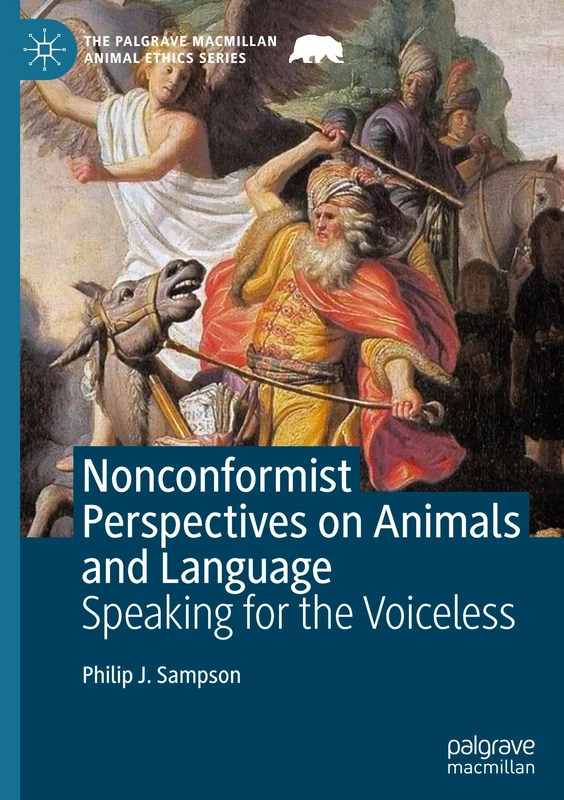 Nonconformist Perspectives on Animals and Language: Speaking for the Voiceless (The Palgrave Macmillan Animal Ethics Series)