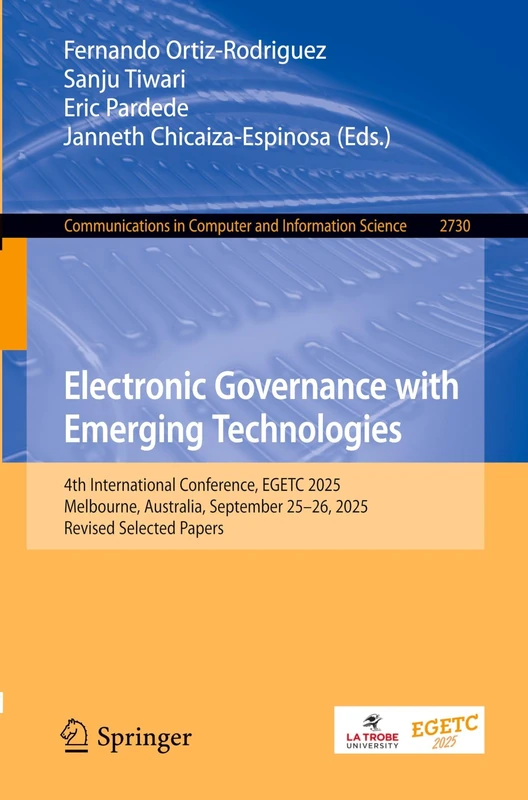 Electronic Governance with Emerging Technologies: 4th International Conference, EGETC 2025, Melbourne, Australia, September 25–26, 2025, Revised ... in Computer and Information Science, 2730)