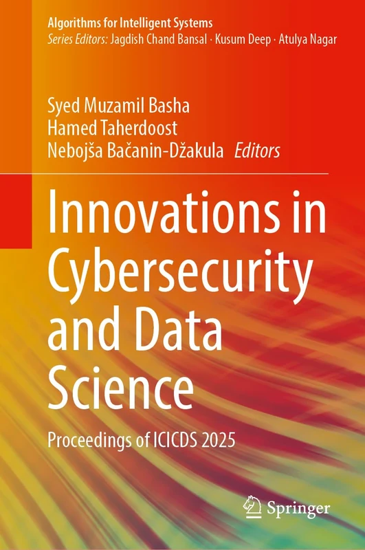 Innovations in Cybersecurity and Data Science: Proceedings of ICICDS 2025 (Algorithms for Intelligent Systems)