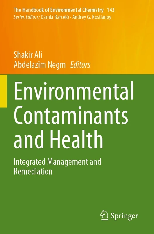 Environmental Contaminants and Health: Integrated Management and Remediation (The Handbook of Environmental Chemistry, 143)